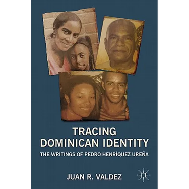 Tracing Dominican Identity: The Writings of Pedro Henríquez Ureña
