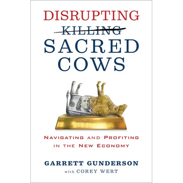 Disrupting Sacred Cows: Navigating and Profiting in the New Economy