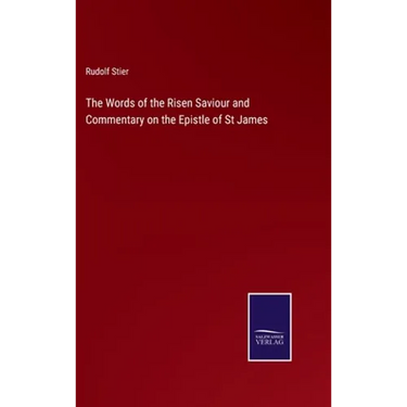 The Words of the Risen Saviour and Commentary on the Epistle of St James