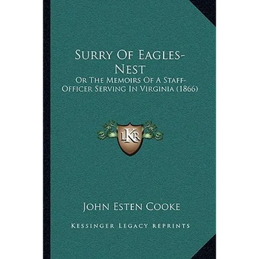 Surry Of Eagles-Nest: Or The Memoirs Of A Staff-Officer Serving In Virginia (1866)