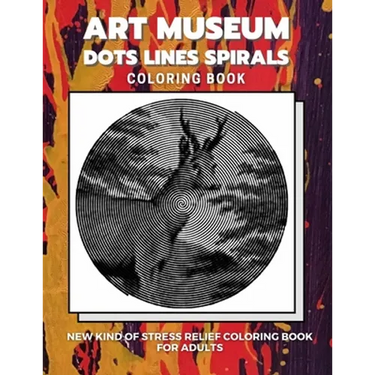 Art Museum - Dots Lines Spirals Coloring Book: New kind of stress relief coloring book for adults