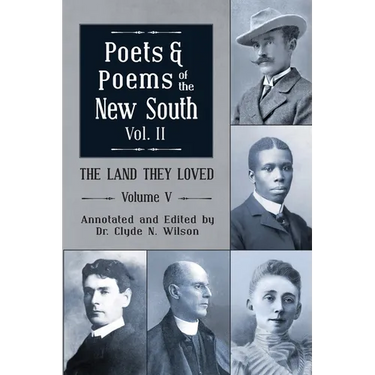 The Land They Loved Volume V: Poets and Poems of the New South, Volume 2