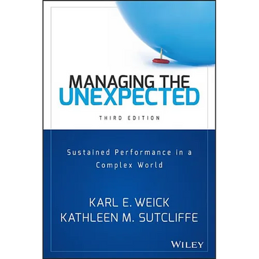 Managing the Unexpected: Sustained Performance in a Complex World