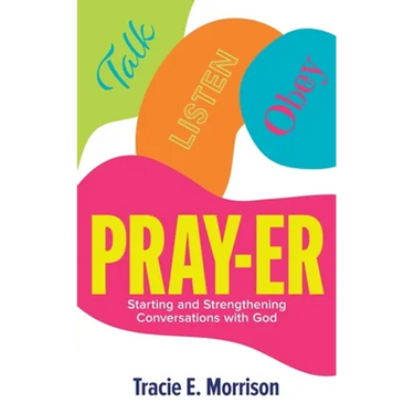 Pray-Er: Talk, Listen, Obey: Starting and Strengthening Conversations with God