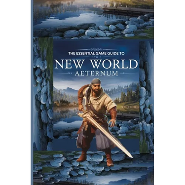 The Essential Game Guide to New World: AETERNUM: Strategies, Tips and Secrets for New Players and Pro