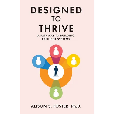 Designed to Thrive: A Pathway to Building Resilient Systems