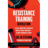 The Resistance Training Revolution: The No-Cardio Way to Burn Fat and Age-Proof Your Body--In Only 60 Minutes a Week
