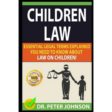 Children Law: Essential Legal Terms Explained You Need to Know about Law on Children!