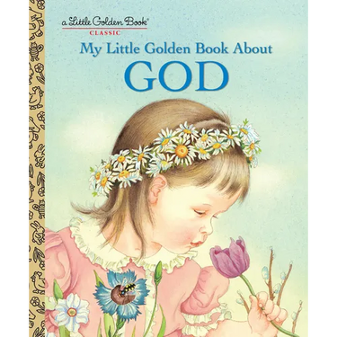My Little Golden Book about God: A Classic Christian Book for Kids