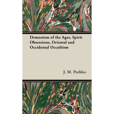 The Demonism of the Ages, Spirit Obsessions, Oriental and Occidental Occultism