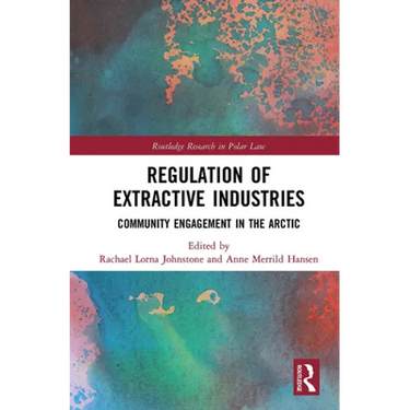 Regulation of Extractive Industries: Community Engagement in the Arctic