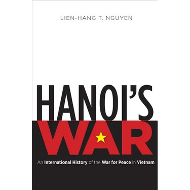 Hanoi's War: An International History of the War for Peace in Vietnam