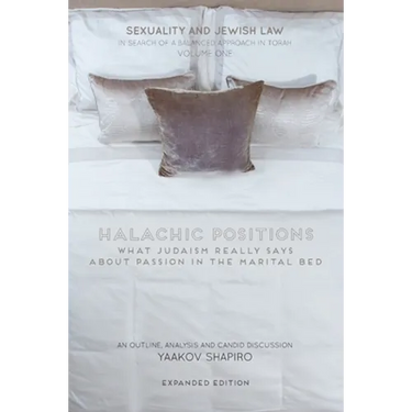 Halachic Positions: What Judaism Really Says about Passion in the Marital Bed
