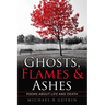 Ghosts, Flames & Ashes: Poems about life and death