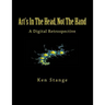 Art's In The Head, Not The Hand: A Digital Retrospective