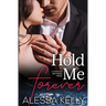 Hold Me Forever: A Hartley Brothers Romance Suspense Novel