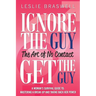 Ignore the Guy, Get the Guy - The Art of No Contact: A Woman's Survival Guide to Mastering a Breakup and Taking Back Her Power