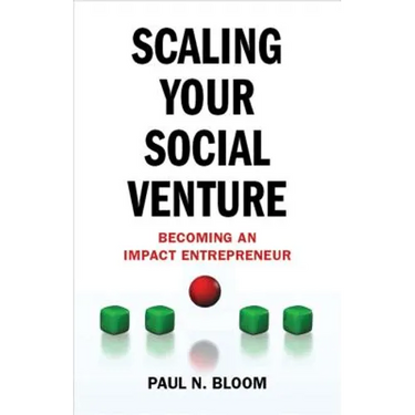 Scaling Your Social Venture: Becoming an Impact Entrepreneur
