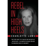Rebel in High Heels: True story about the fearless mom who battled-and defeated-the kingpin of revenge porn and the dangerous forces of conformity