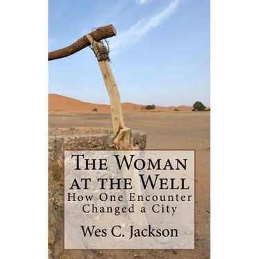The Woman at the Well: How One Encounter Changed a City