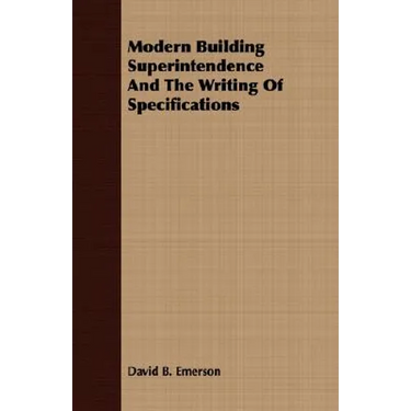 Modern Building Superintendence And The Writing Of Specifications
