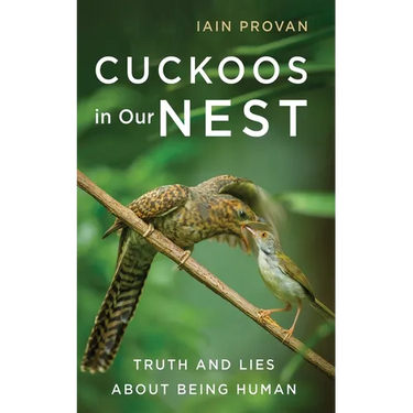 Cuckoos in Our Nest: Truth and Lies about Being Human