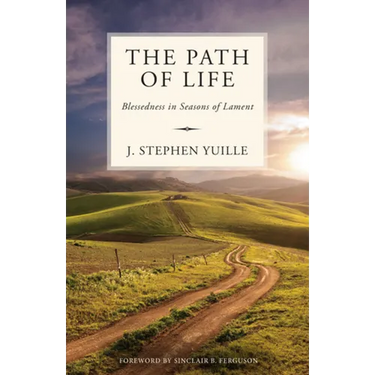 The Path of Life: Blessedness in Seasons of Lament