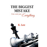 The Biggest Mistake Can Cost You Everything