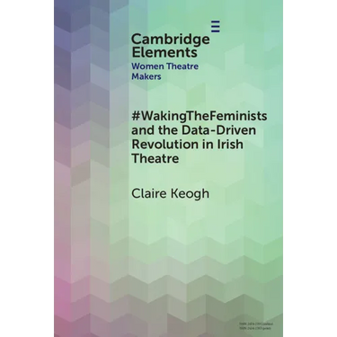 #WakingTheFeminists and the Data-Driven Revolution in Irish Theatre