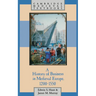 A History of Business in Medieval Europe, 1200 1550