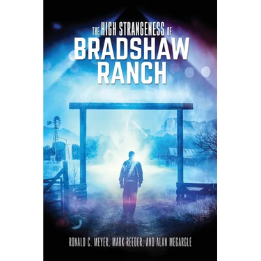 The High Strangeness of Bradshaw Ranch
