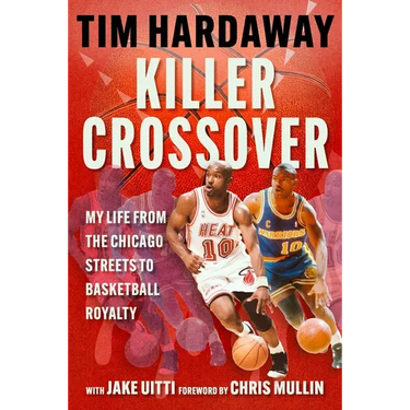 Killer Crossover: My Life from the Chicago Streets to Basketball Royalty