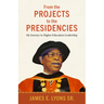 From the Projects to the Presidencies: My Journey to Higher Education Leadership