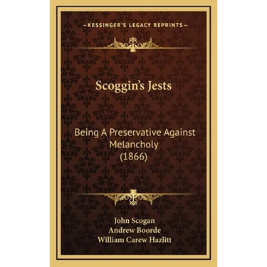 Scoggin's Jests: Being A Preservative Against Melancholy (1866)