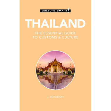 Thailand - Culture Smart!: The Essential Guide to Customs & Culture