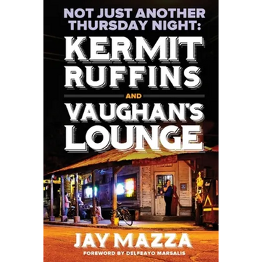 Not Just Another Thursday Night: : Kermit Ruffins and Vaughan's Lounge