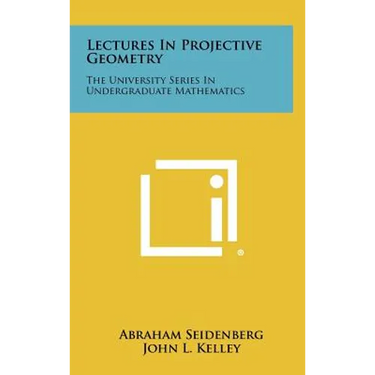Lectures in Projective Geometry: The University Series in Undergraduate Mathematics
