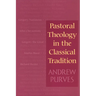 Pastoral Theology in the Classical Tradition