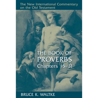 The Book of Proverbs, Chapters 15-31