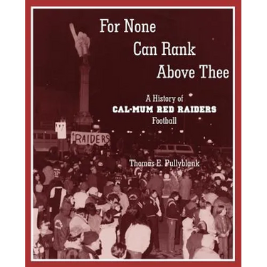 For None Can Rank Above Thee: A History of Cal-Mum Red Raiders Football