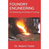 Foundry Engineering: The Metallurgy and Design of Castings
