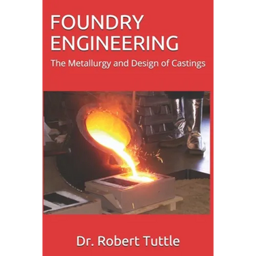 Foundry Engineering: The Metallurgy and Design of Castings