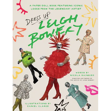 Dress Up Leigh Bowery: A Paper Doll Book Featuring Iconic Looks from the Legendary Artist