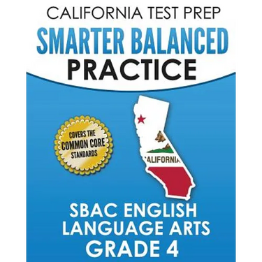 CALIFORNIA TEST PREP Smarter Balanced Practice SBAC English Language Arts Grade 4: Preparation for the Smarter Balanced ELA Tests