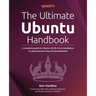 The Ultimate Ubuntu Handbook: A complete guide to Ubuntu 24.04, from installation to advanced security and development