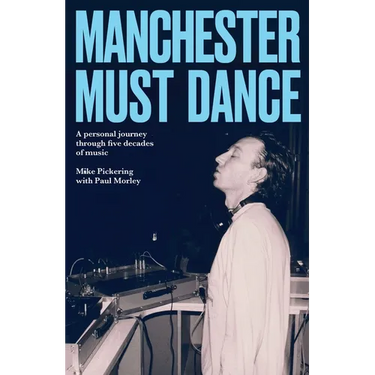 Manchester Must Dance: A Life of Music, Madness and Moving on Up