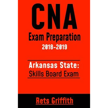 CNA Exam Preparation 2018-2019: Arkansas State Skills Board Exam: CNA Study guide Skill test review
