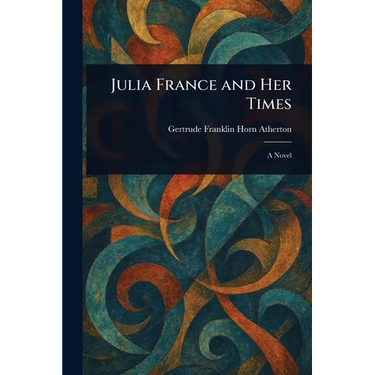 Julia France and Her Times