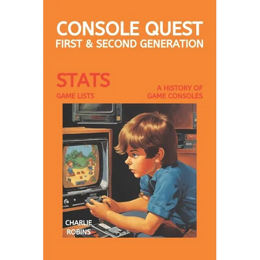 Console Quest: First & Second Generation: A History of Video Games Consoles