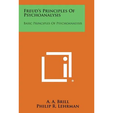 Freud's Principles of Psychoanalysis: Basic Principles of Psychoanalysis